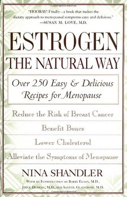 Estrogen: The Natural Way: Over 250 Easy and Delicious Recipes for Menopause - S
