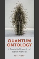 Quantum Ontology A Guide To The Metaphysics Of Quantum Mechanics Peter J. Lewis