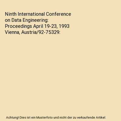 Ninth International Conference on Data Engineering: Proceedings April 19-23, 199