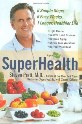 SuperHealth: 6 Simple Steps, 6 Easy Weeks, 1 Longer, Healthier Life - Pratt,...