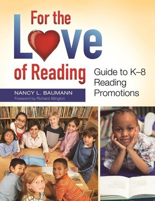 For the Love of Reading: Guide to K-8 Reading Promotions by Nancy L. Baumann (En