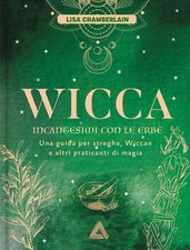Libri Chamberlain Lisa - Wicca. Incantesimi Con Le Erbe. Una Guida Per Streghe, 