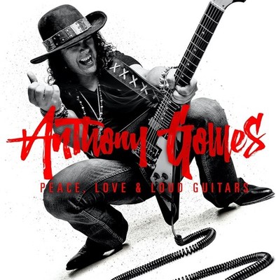 Anthony Gomes Peace, Love & Loud Guitars: 2024 Remix (CD) Album