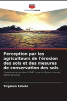Yirgalem Eshete | Perception Par Les Agriculteurs De L'éRosion Des Sols Et...