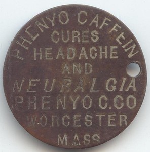 Worcester MA Token, PHENYO CAFFEIN, CURES HEADACHE AND NEUBALGIA