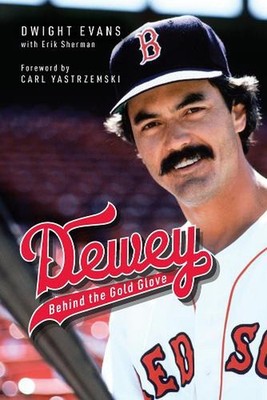 Dewey: Behind the Gold Glove by Dwight Evans Hardcover Book