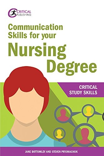 Communication Skills for your Nursing Degree (Critical Study Ski