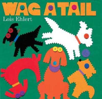 Wag a Tail - Hardcover By Ehlert, Lois - GOOD