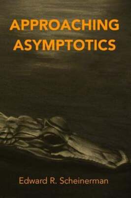 Approaching Asymptotics by Edward R Scheinerman: New
