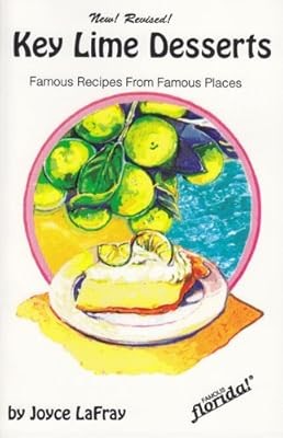 Key Lime Desserts: Famous Recipes from Famous Places (Famous Florida!), Joyce La