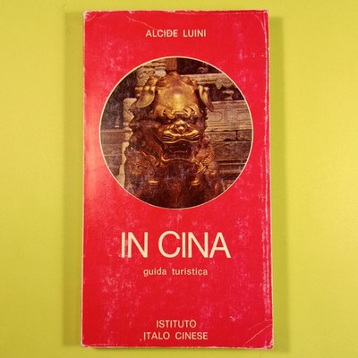 IN CHINA REISEFÜHRER LUINI ITALIENISCHES CHINESISCHES INSTITUT 1984
