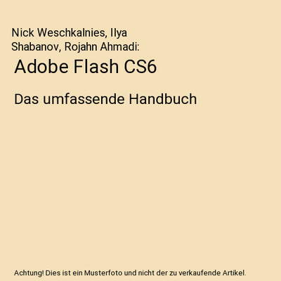 Adobe Flash CS6: Das umfassende Handbuch: Das umfassende Handbuch, Nick Weschkal