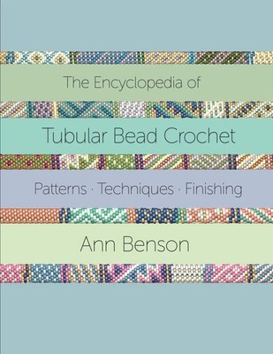 The Encyclopedia of Tubular Bead Crochet Ann Benson Taschenbuch Englisch 2020