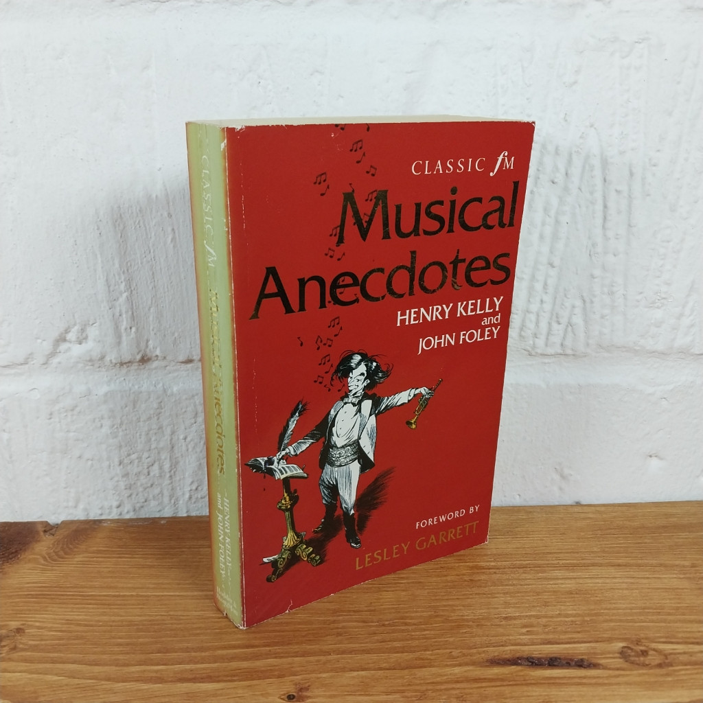 Classic FM Musical Ancedotes, Notes and Quotes by John Foley, Henry Kelly...