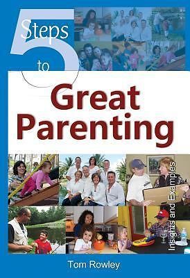 5 Steps to Great Parenting: Insights and Examples, Tom, Rowley, Good Book