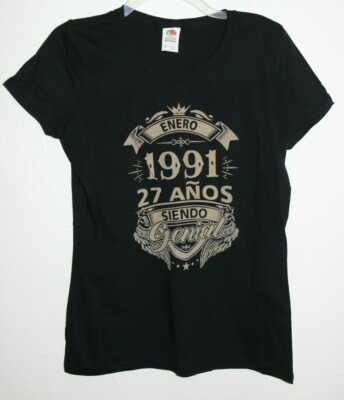 Enero 1991 27 Anos Siendo Genial T-Shirt  Ladies Medium in Black