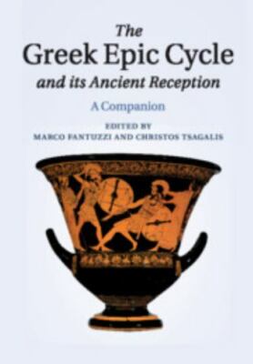 Greek Epic Cycle and Its Ancient Reception : A Companion, Paperback by Fantuz...