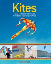 Kites: Flying Skills and Techniques, from Basic Toys to Sport Kites - GOOD
