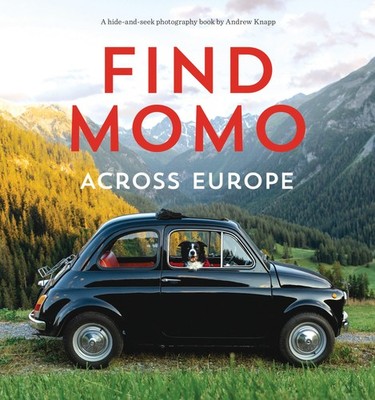 Find Momo across Europe: Another Hide-and-Seek Photography Book Knapp, Andre...