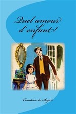 Quel Amour D’enfant!, Paperback by De Ségur, Comtesse; Saguez, Edinson, Brand...