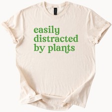 Plant Lover TShirt Easily Distracted Gardener Tee Funny Botany Shirt