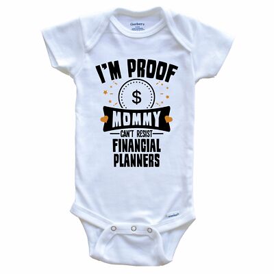 I'm Proof Mommy Can't Resist Financial Planners Funny Baby Bodysuit