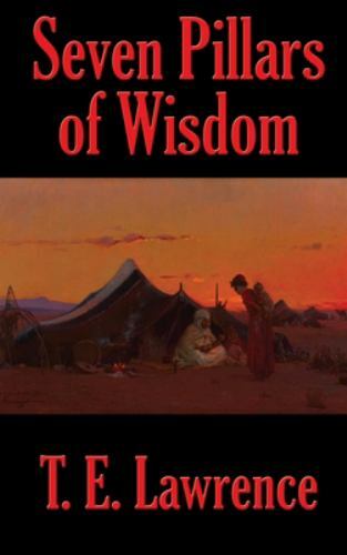 Seven Pillars of Wisdom by T. E. Lawrence (2020, Hardcover)