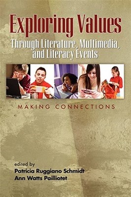 Exploring Values Through Literature, Multimedia, and Literacy Events : Making...