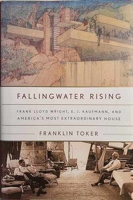 Fallingwater Rising: Frank Lloyd - Hardcover, by Toker Franklin - Very Good w