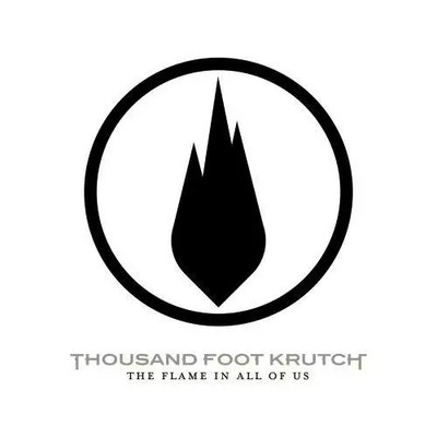 The Flame In All Of Us, Thousand Foot Krutch