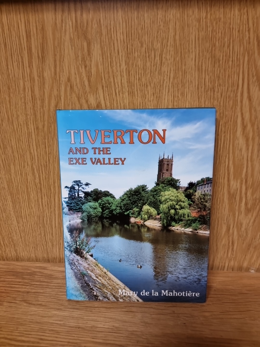 Signed Copy Tiverton and the Exe Valley, Mary De La Mahotiere, Hardback Book (2)