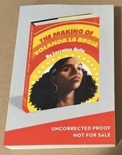 The Making of Yolanda La Bruja - By Lorraine Avila - Uncorrected Proof - PB
