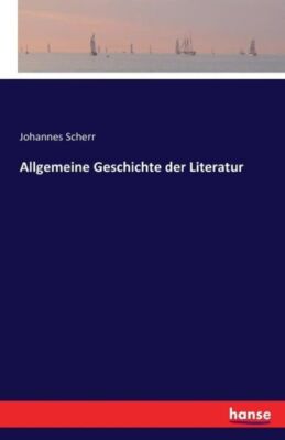 Allgemeine Geschichte Der Literatur