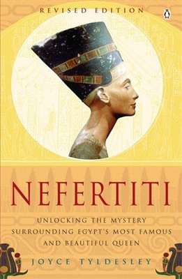 Nefertiti: Egypt's Sun Queen - Tyldesley, Joyce