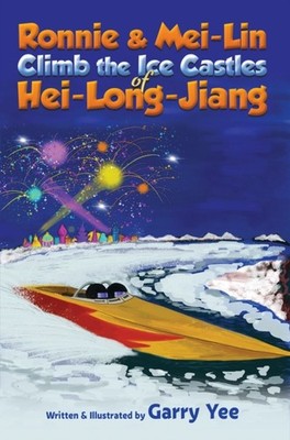 Ronnie  MeiLin Climb the Ice Castles of HeiLongJiang by Garry Yee PAPERBACK
