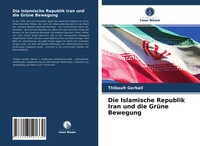 Thibault Gerbail | Die Islamische Republik Iran Und Die GrüNe Bewegung | Buch