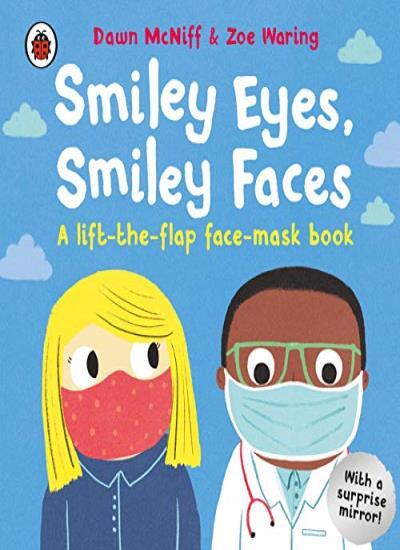 Smiley Eyes, Smiley Faces: A lift-the-flap face-mask book-Dawn M