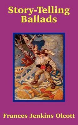 Story-Telling Ballads, Paperback by Olcott, Frances Jenkins, Brand New, Free ...