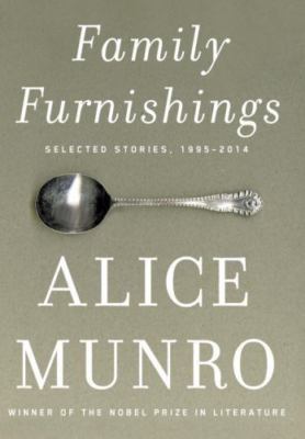 Family Furnishings: Selected Stories, 199- Alice Munro, 9781101874103, hardcover