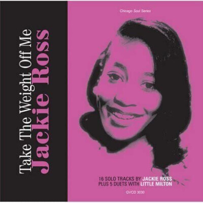 JACKIE ROSS Take the Weight Off Me 1972-1982 CD Little Milton CHESS records soul