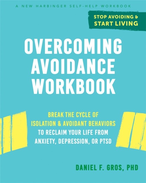Overcoming Avoidance Workbook by Daniel F. Gros (Paperback Book)