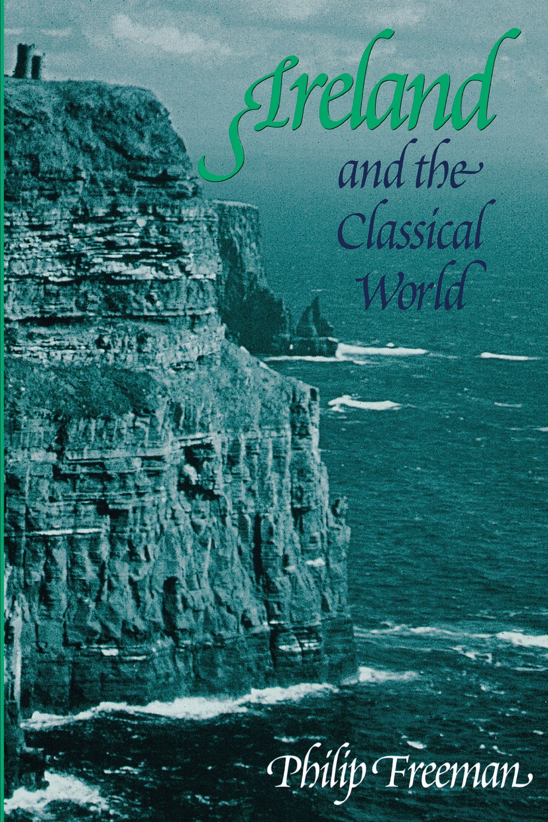 Ireland and the Classical World-Freeman, Philip Philip Freeman,