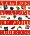 All Around the World Cookbook Shiela Lukins New HBDJ Free Ship Silver Palate