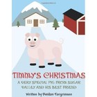 Timmy's Christmas, a Very Special Pig from Sugar Valley and His Best Friend by Reidun Torgrimsen (Hardback, 2012)