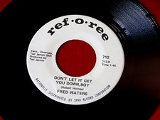 FRED WATERS~ DON'T LET IT GET YOU DOWN BOY~NEAR MINT~ NORTHERN SOUL 45