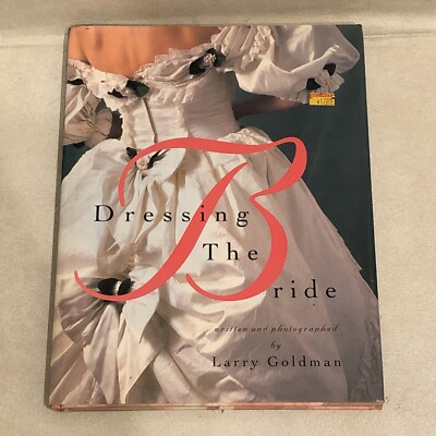 Dressing The Bride By Larry Goldman, HC/ DJ 1993 BRAND NEW