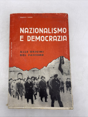 FRANCO RIZZO - NATIONALISMUS UND DEMOKRATIE AN DEN URSPRÜNGEN DES FASCHISMUS - LACAITA ED.