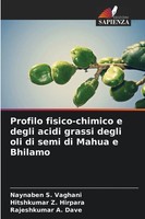 Profilo Fisico-Chimico E Degli Acidi Grassi Degli Oli Di Semi Di Mahua E Bhilamo
