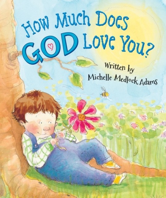 How Much Does God Love You by Michelle Medlock Adams 9780824916893