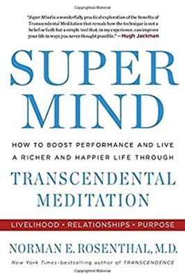 Super Mind : How to Boost Performance and Live a Richer and Happi